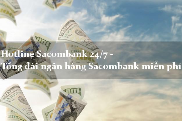 Hotline Sacombank 24/7 - Tổng đài ngân hàng Sacombank miễn phí