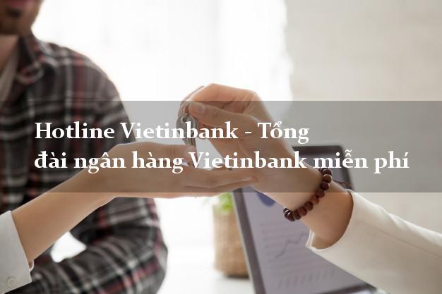 Hotline Vietinbank - Tổng đài ngân hàng Vietinbank miễn phí