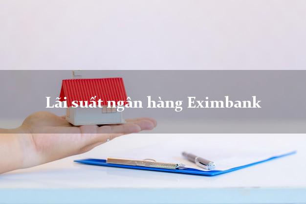 Lãi suất ngân hàng Eximbank