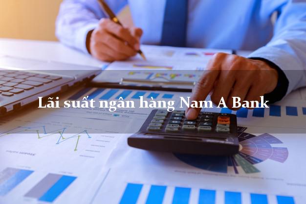 Lãi suất ngân hàng Nam A Bank