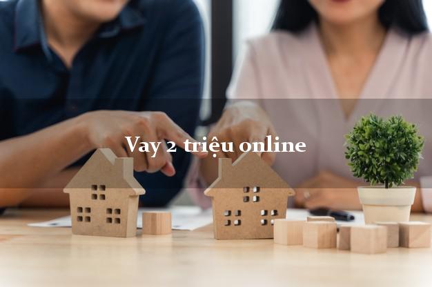 Vay 2 triệu online