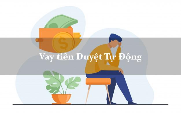 Vay tiền Duyệt Tự Động